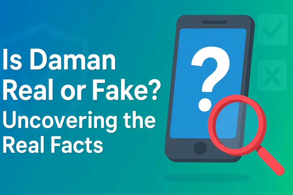 Is Daman Real or Fake